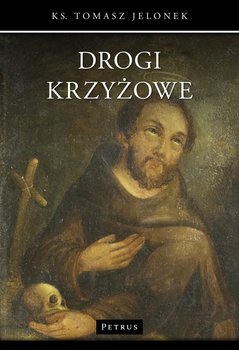 Drogi krzyżowe - Jelonek Tomasz