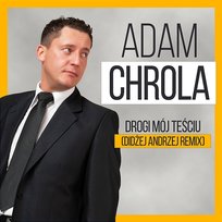 Drogi Mój Teściu Adam Chrola