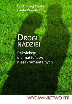 Drogi Nadziei - Cieślik Andrzej, Pawelec Beata