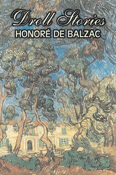 Droll Stories by Honore de Balzac, Fiction, Literary, Historical, Short Stories - De Balzac Honore