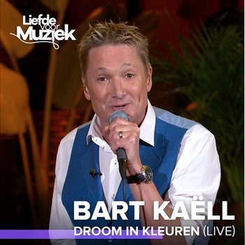 Droom In Kleuren - Bart Kaëll