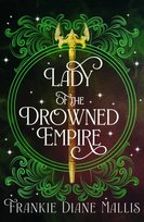 Drowned Empire Series, Lady of the Drowned Empire Frankie Diane Mallis