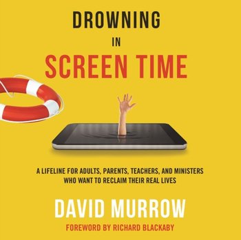 Drowning in Screen Time - Murrow David, Owen Mark