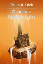 Druciarz Galaktyki Dick Philip K.