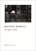 Druga ręka&nbsp;-&nbsp;Bonowicz Wojciech