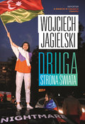 Druga strona świata. Reporter o świecie w czasach chaosu&nbsp;-&nbsp;Jagielski Wojciech