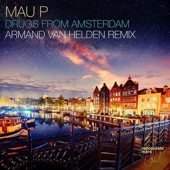 Drugs From Amsterdam - Mau P, Armand Van Helden