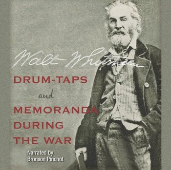 Drum-Taps and Memoranda During the War - Walt Whitman