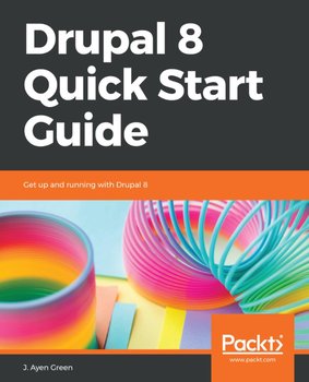 Drupal 8 Quick Start Guide - ebook epub - J. Ayen Green