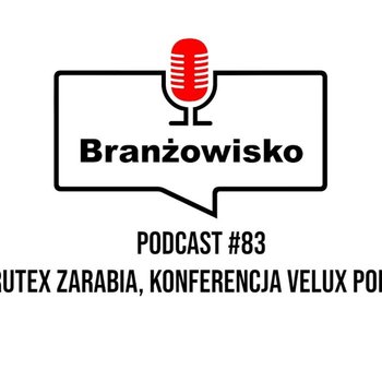 Drutex zarabia. Konferencja Velux Polska - Branżowisko - podcast - Opracowanie zbiorowe