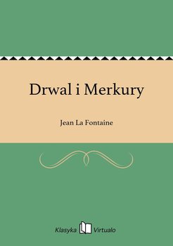 Drwal i Merkury - La Fontaine Jean