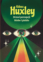Drzwi percepcji. Niebo i piekło Huxley Aldous
