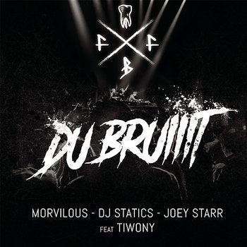 Du bruiiit - FFB avec Morvilous, DJ Statics, JoeyStarr & Tiwony