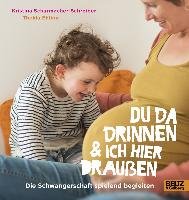 Du da drinnen und ich hier draußen. Die Schwangerschaft spielend begleiten - Scharmacher-Schreiber Kristina