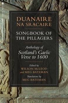 Duanaire na Sracaire: Songbook of the Pillagers: Anthology of Scotlands Gaelic Verse to 1600 - Opracowanie zbiorowe