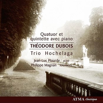 Dubois: Quartet & Quintet with Piano - Trio Hochelaga, Jean-Luc Plourde, Philippe Magnan