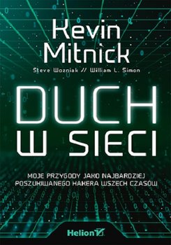 Duch w sieci. Moje przygody jako najbardziej poszukiwanego hakera wszech czasów - Mitnick Kevin, Wozniak Steve, Simon William L.