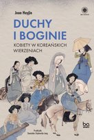 Duchy i boginie Kobiety w koreańskich wierzeniach Jeon Heyjin