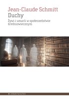 Duchy Żywi i umarli w społeczeństwie średniowiecznym Schmitt Jean Claude