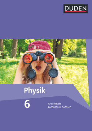 Duden Physik 6. Schuljahr. Arbeitsheft Gymnasium Sachsen - Duden ...