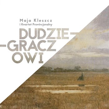 Dudzie-Graczowi - Maja Kleszcz i Kwartet Prowincjonalny