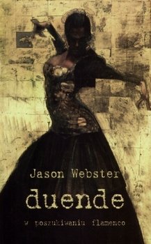 Duende w poszukiwaniu Flamenco - Webster Jason