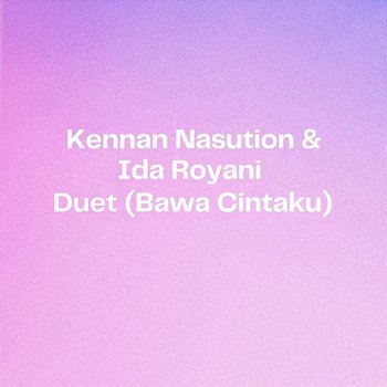 Duet (Bawa Cintaku) - Kennan Nasution & Ida Royani