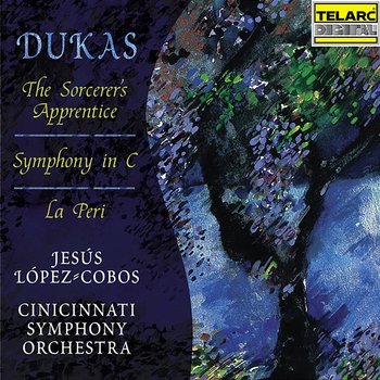 Dukas: The Sorcerer's Apprentice, Symphony in C Major & La Péri - Jesús López Cobos, Cincinnati Symphony Orchestra