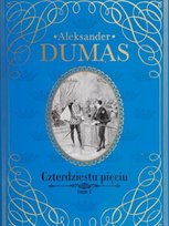Dumas Aleksander Czterdziestu pięciu Tom I Dumas Aleksander
