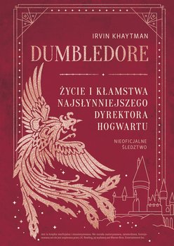 Dumbledore. Życie i kłamstwa najsłynniejszego dyrektora Hogwartu - ebook EPUB - Irvin Khaytman