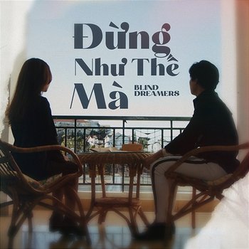 Đừng Như Thế Mà - Blind Dreamers