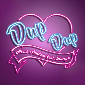 Dup Dup - Aizat Amdan feat. Bunga