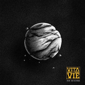 Dur de-a dura - Vita de Vie