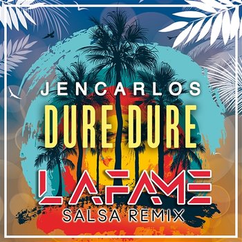 Dure Dure - Jencarlos, Lafame