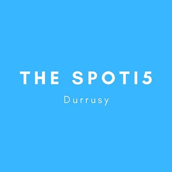 Durrusy - The Spoti5