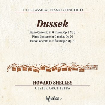 Dussek: Piano Concertos Op. 1/3, 29 & 70 (Hyperion Classical Piano Concerto 1) - Howard Shelley, Ulster Orchestra