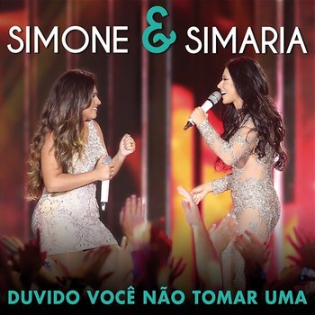 Duvido Você Não Tomar Uma - Simone & Simaria