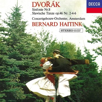 Dvořák: Symphony No. 8; Slavonic Dances; Scherzo capriccioso - Royal Concertgebouw Orchestra, Bernard Haitink