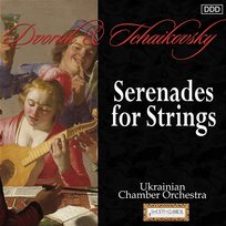 Dvorak & Tchaikovsky: Serenades for Strings Theodore Kuchar, Ukrainian Chamber Orchestra
