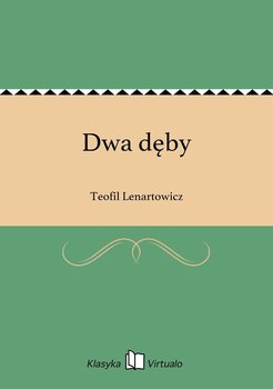 Dwa dęby - Lenartowicz Teofil