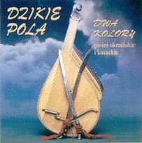 Dwa Kolory - Pieśni Ukraińskie Dzikie Pola