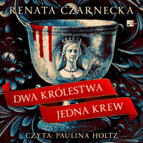 Dwa królestwa, jedna krew Czarnecka Renata