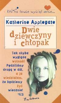 Dwie dziewczyny i chłopak - Applegate Katherine