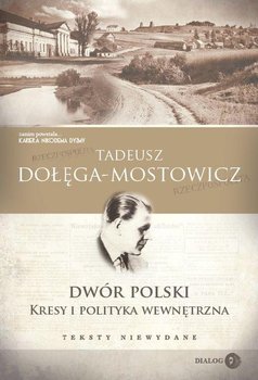 Dwór Polski. Kresy i polityka wewnętrzna - Dołęga-Mostowicz Tadeusz