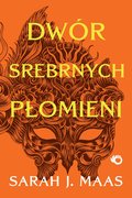 Dwór srebrnych płomieni. Dwór cierni i róż. Tom 5&nbsp;-&nbsp;Maas Sarah J.
