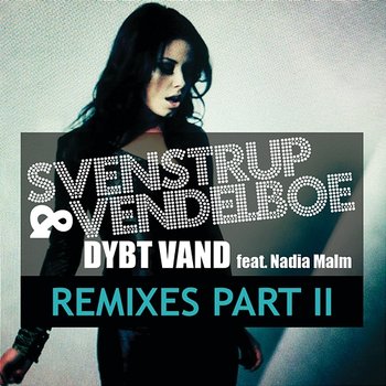 Dybt Vand - Svenstrup & Vendelboe feat. Nadia Malm