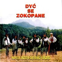 Dyć se Zakopane Kapela Józefa Gąsienicy Brzegi