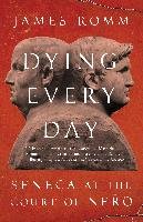 Dying Every Day - James Romm