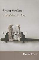 Dying Modern: A Meditation on Elegy - Fuss Diana