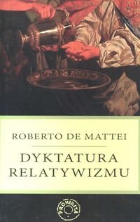Dyktatura Relatywizmu - De Mattei Roberto